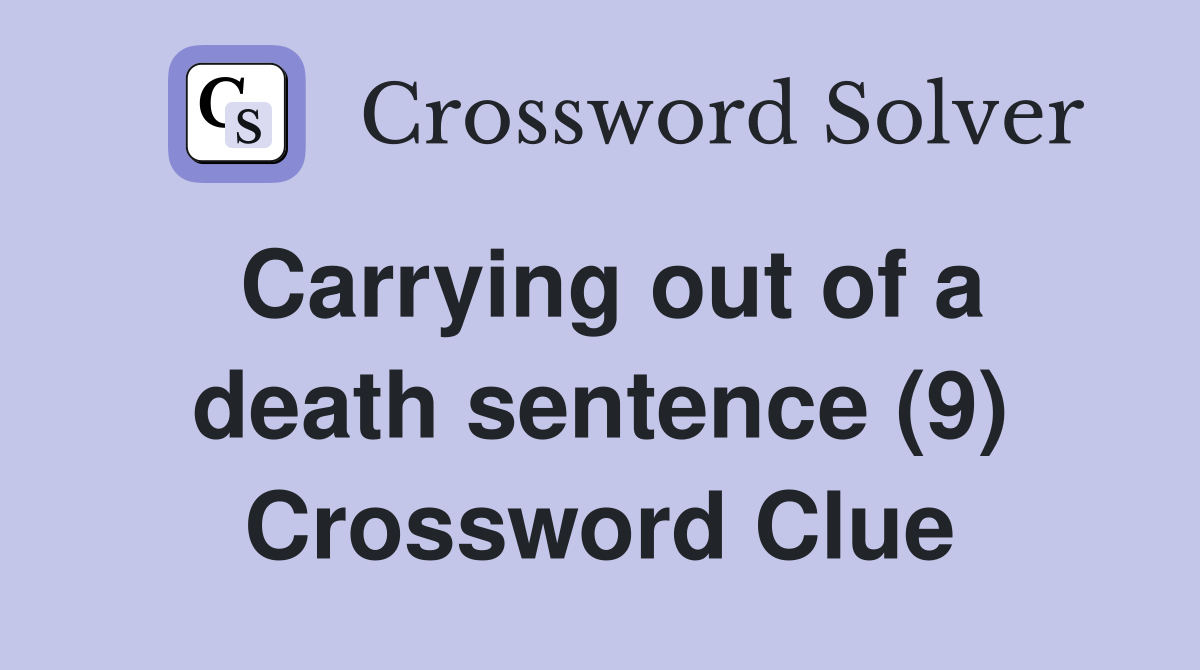 Carrying out of a death sentence (9) Crossword Clue