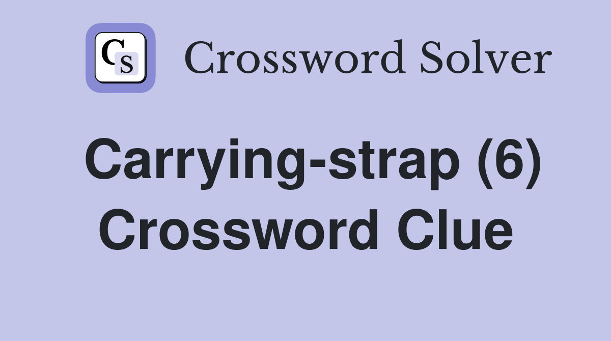 Carrying-strap (6) Crossword Clue