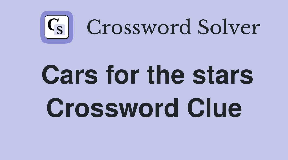 Cars for the stars Crossword Clue