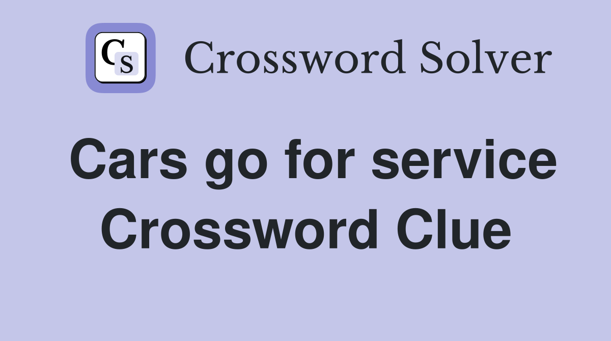 Cars go for service Crossword Clue