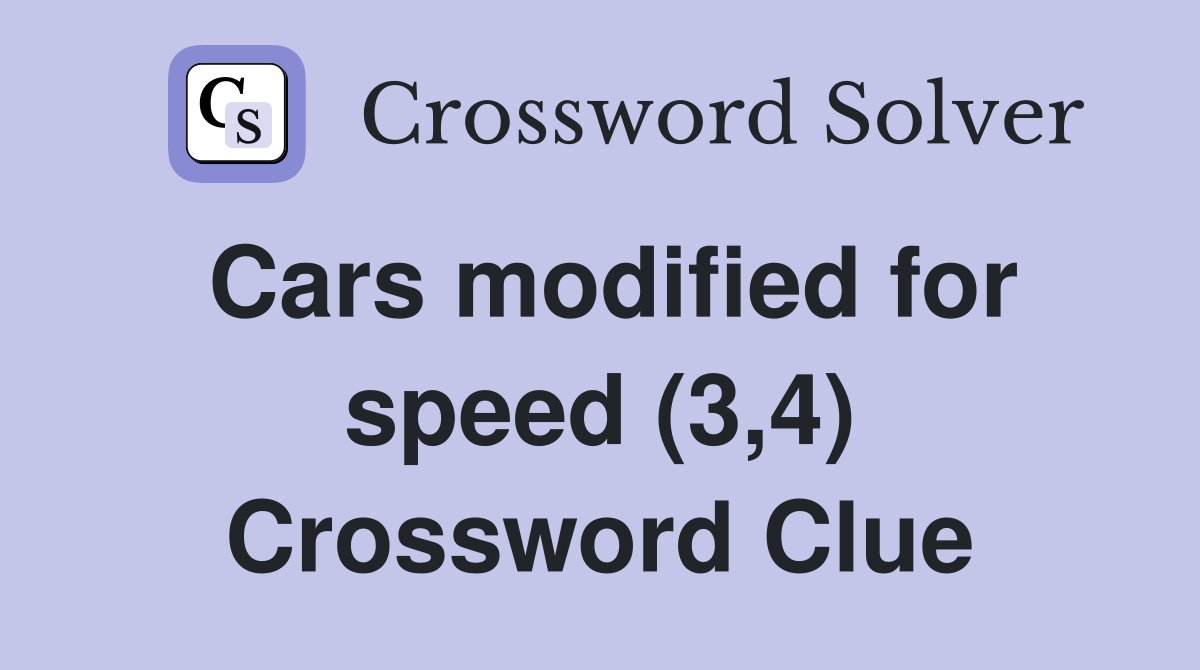Cars modified for speed (3,4) Crossword Clue