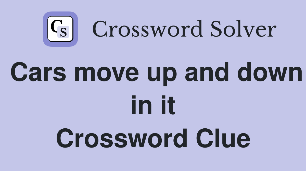 Cars move up and down in it Crossword Clue
