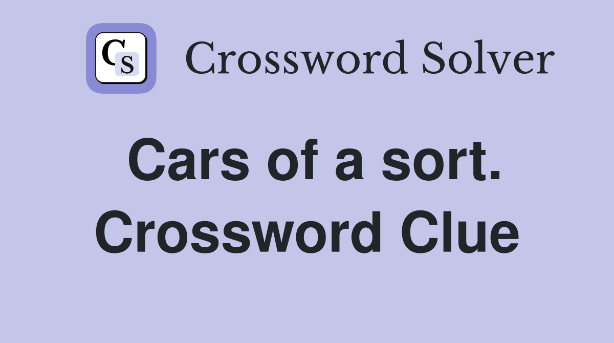 Cars of a sort. Crossword Clue