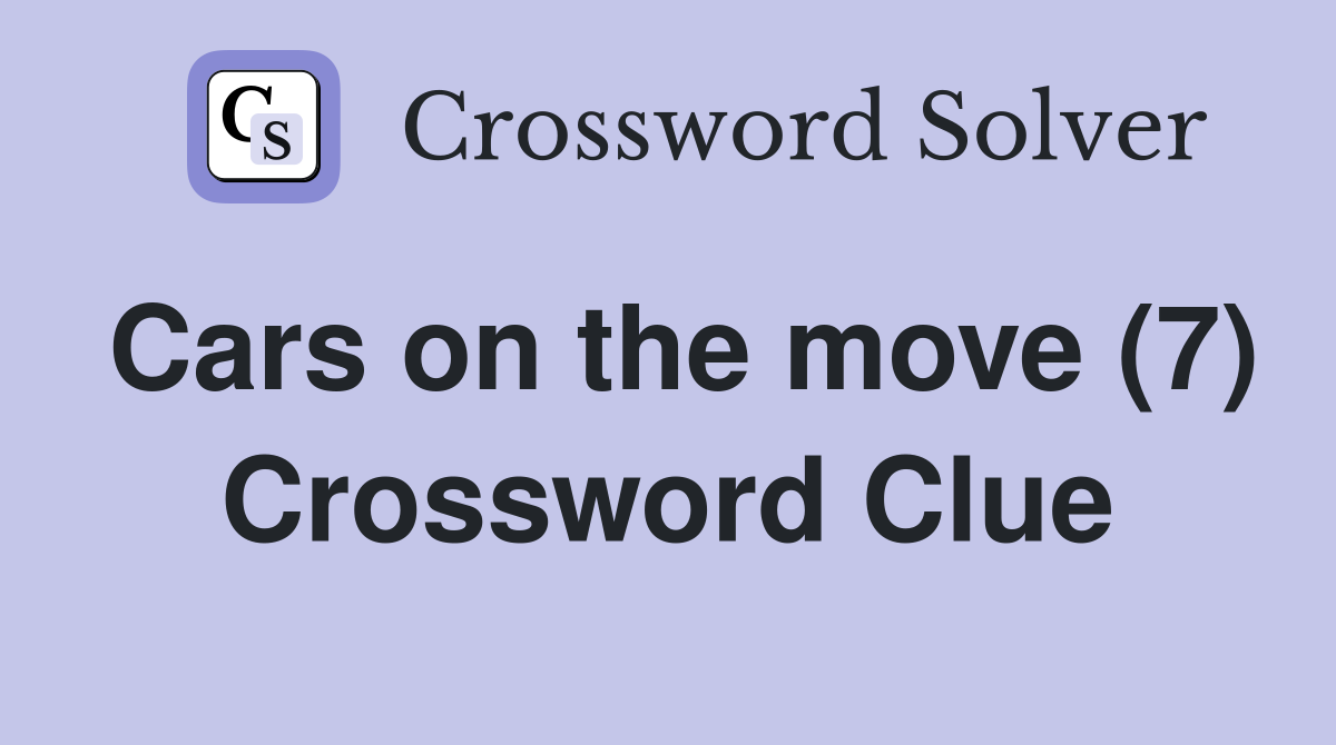 Cars on the move (7) Crossword Clue