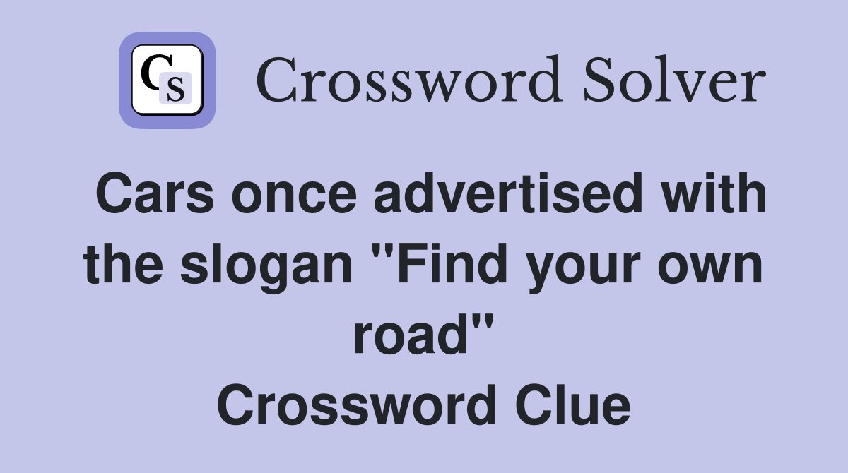 Cars once advertised with the slogan "Find your own road" Crossword Clue