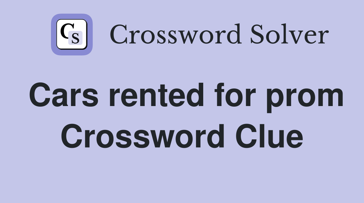 Cars rented for prom Crossword Clue