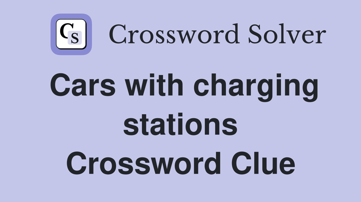 Cars with charging stations Crossword Clue