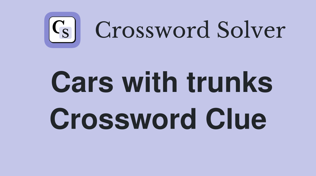 Cars with trunks Crossword Clue