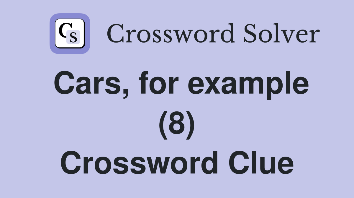 Cars, for example (8) Crossword Clue