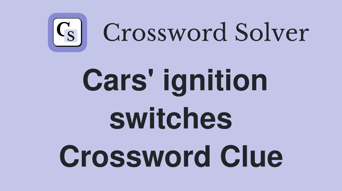 Cars' ignition switches Crossword Clue