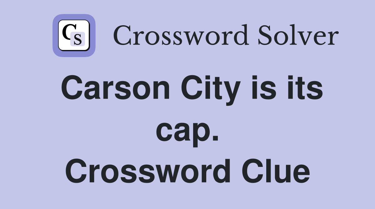 Carson City is its cap. Crossword Clue