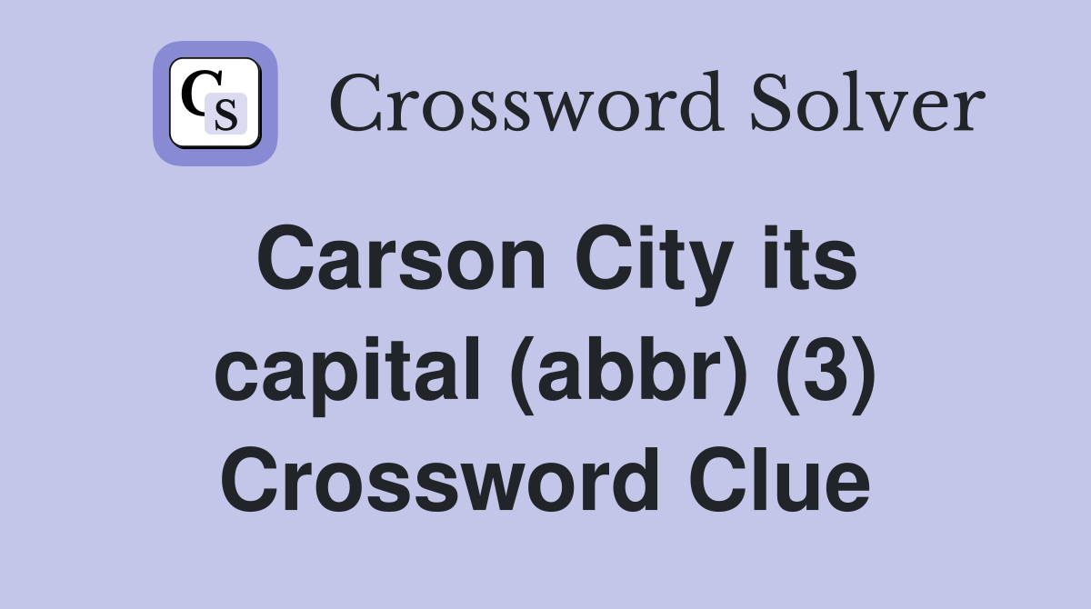Carson City its capital (abbr) (3) Crossword Clue