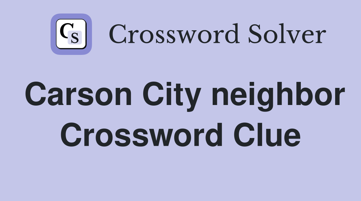 Carson City neighbor Crossword Clue