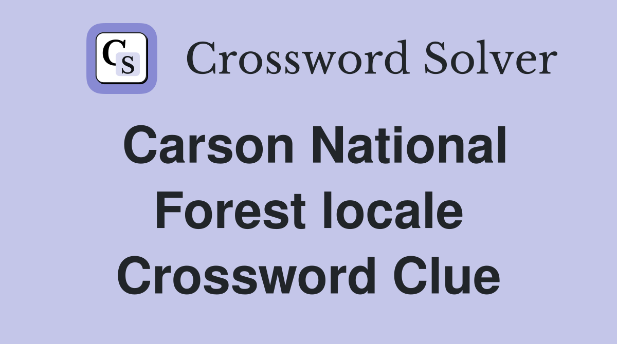 Carson National Forest locale Crossword Clue