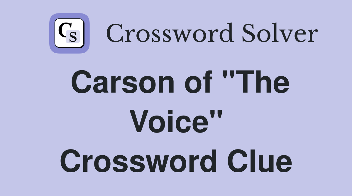 Carson of "The Voice" Crossword Clue