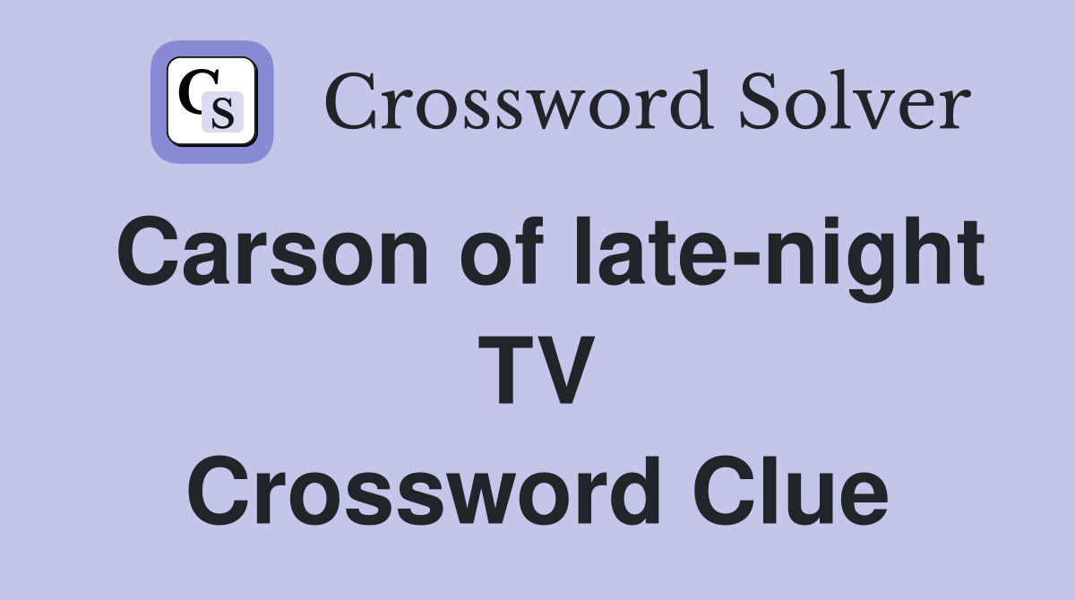 Carson of late-night TV Crossword Clue