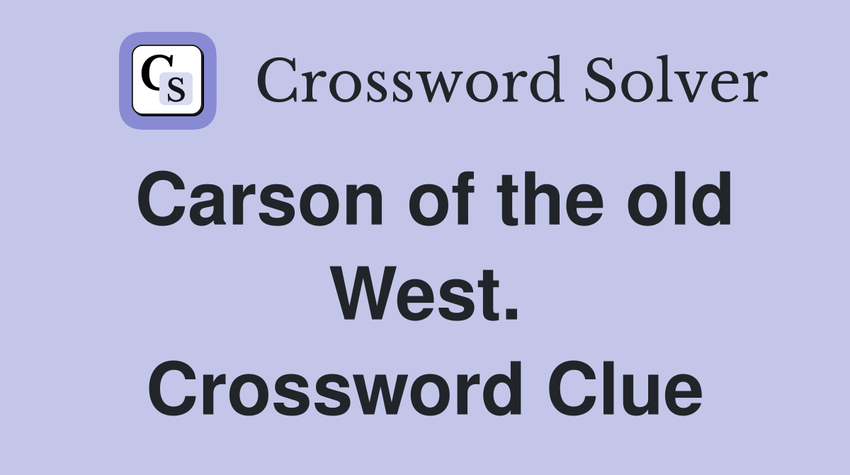 Carson of the old West. Crossword Clue