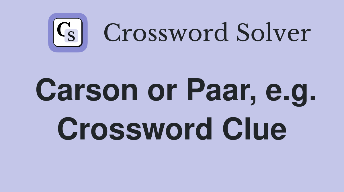 Carson or Paar, e.g. Crossword Clue
