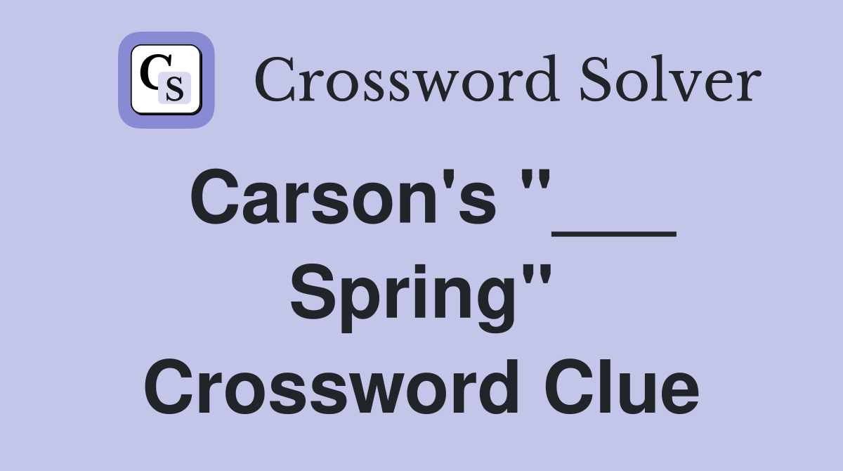Carson's "___ Spring" Crossword Clue