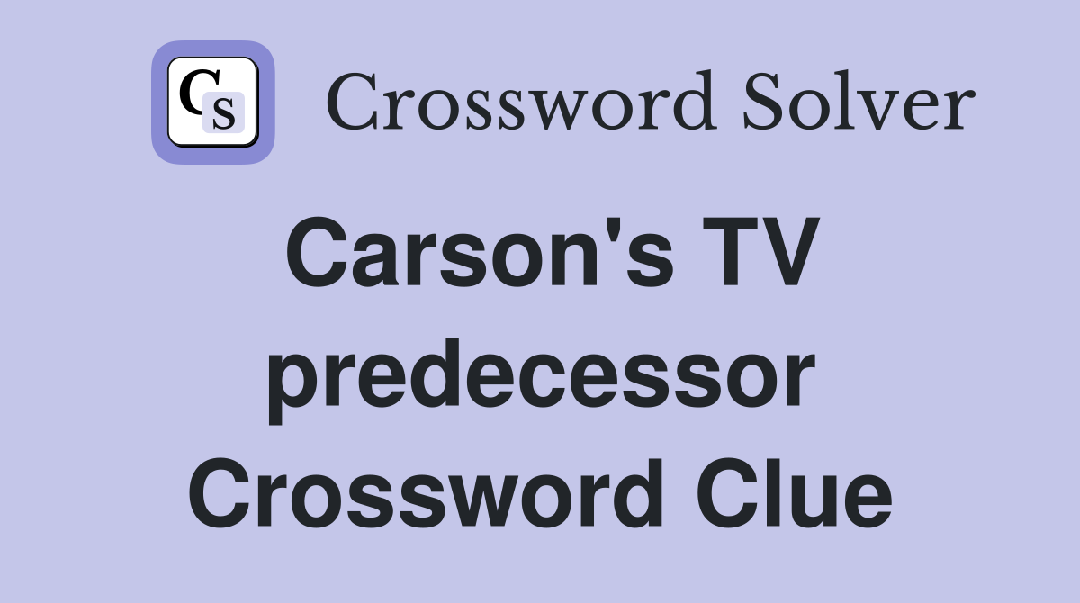 Carson's TV predecessor Crossword Clue