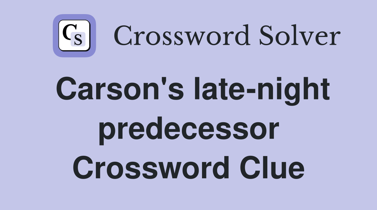 Carson's late-night predecessor Crossword Clue