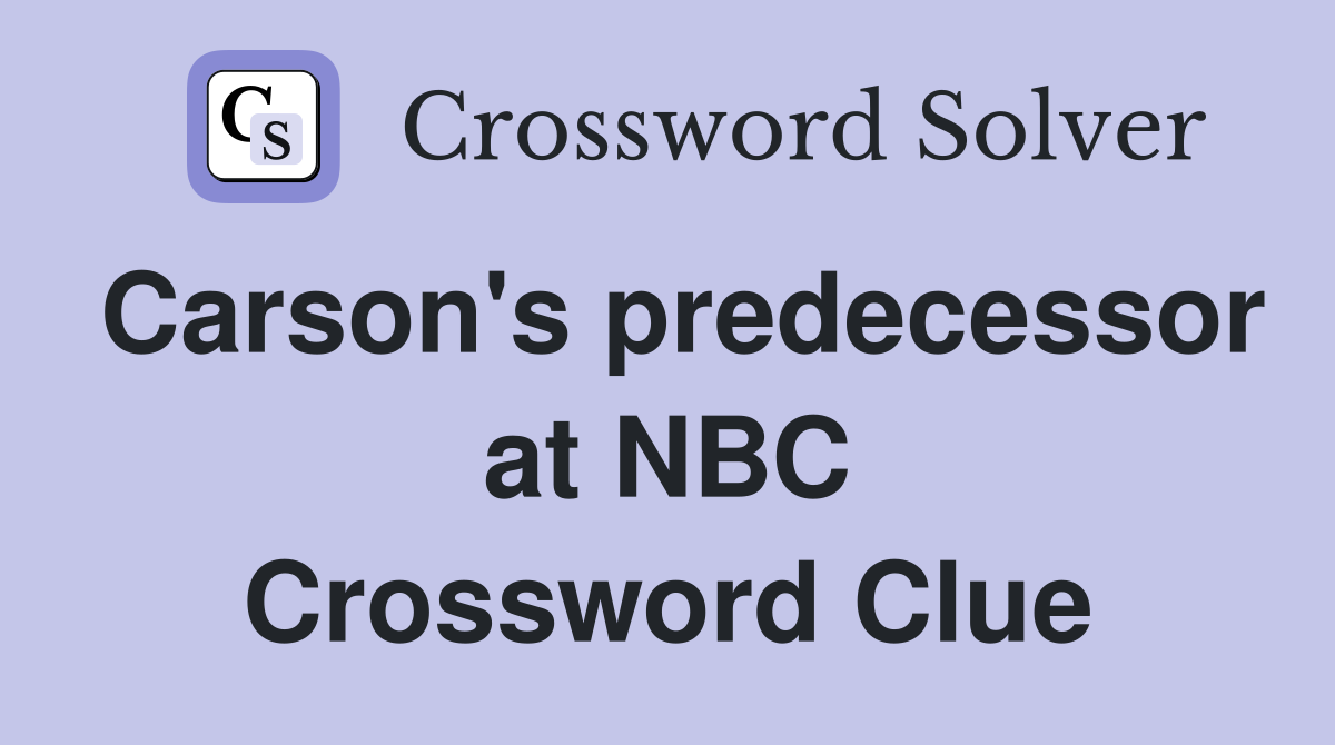 Carson's predecessor at NBC Crossword Clue