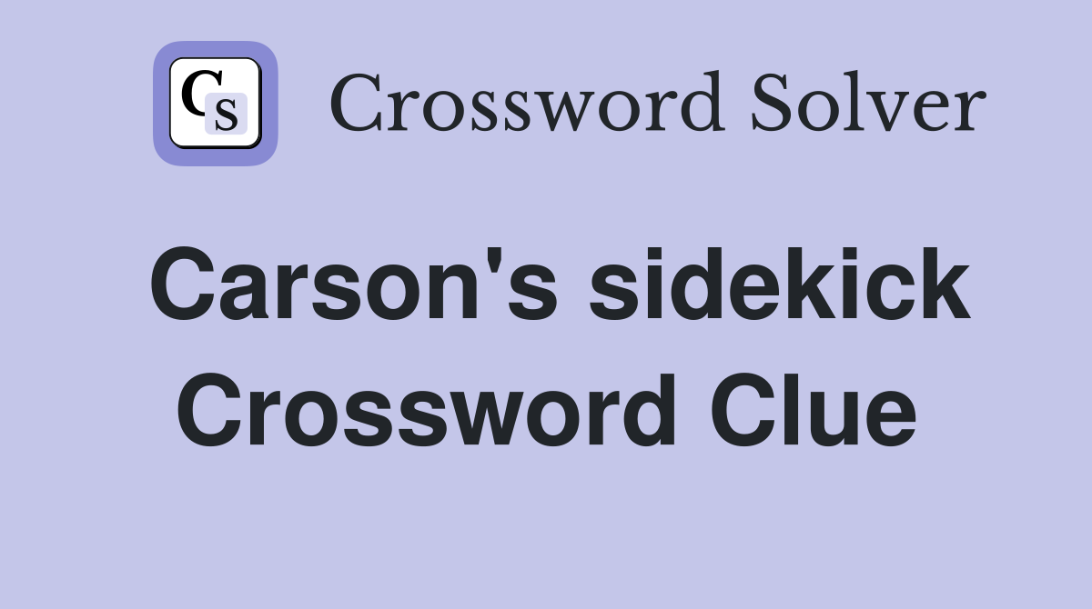 Carson's sidekick Crossword Clue