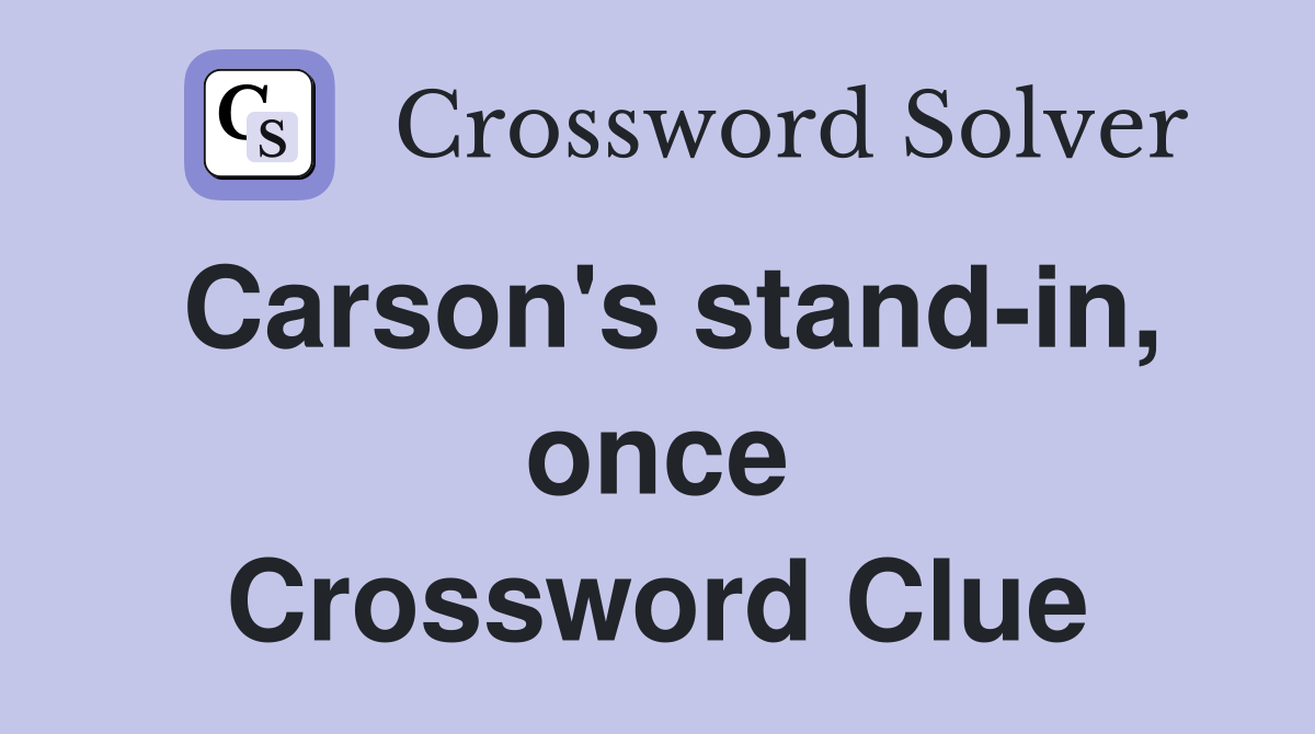 Carson's stand-in, once Crossword Clue