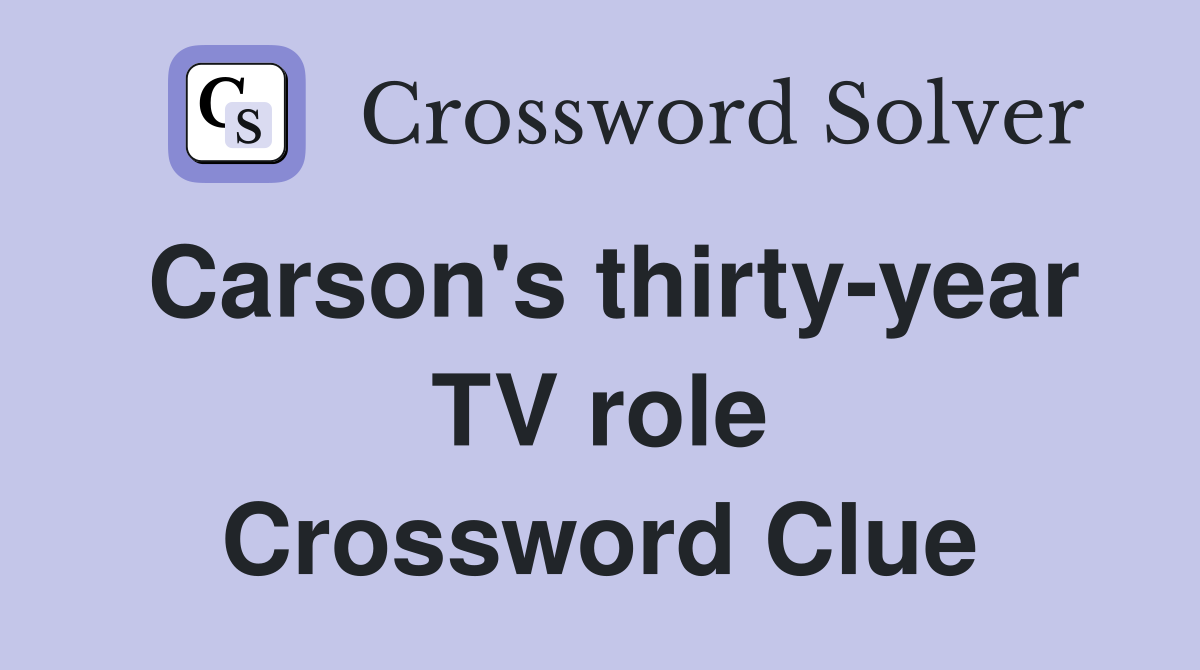 Carson's thirty-year TV role Crossword Clue