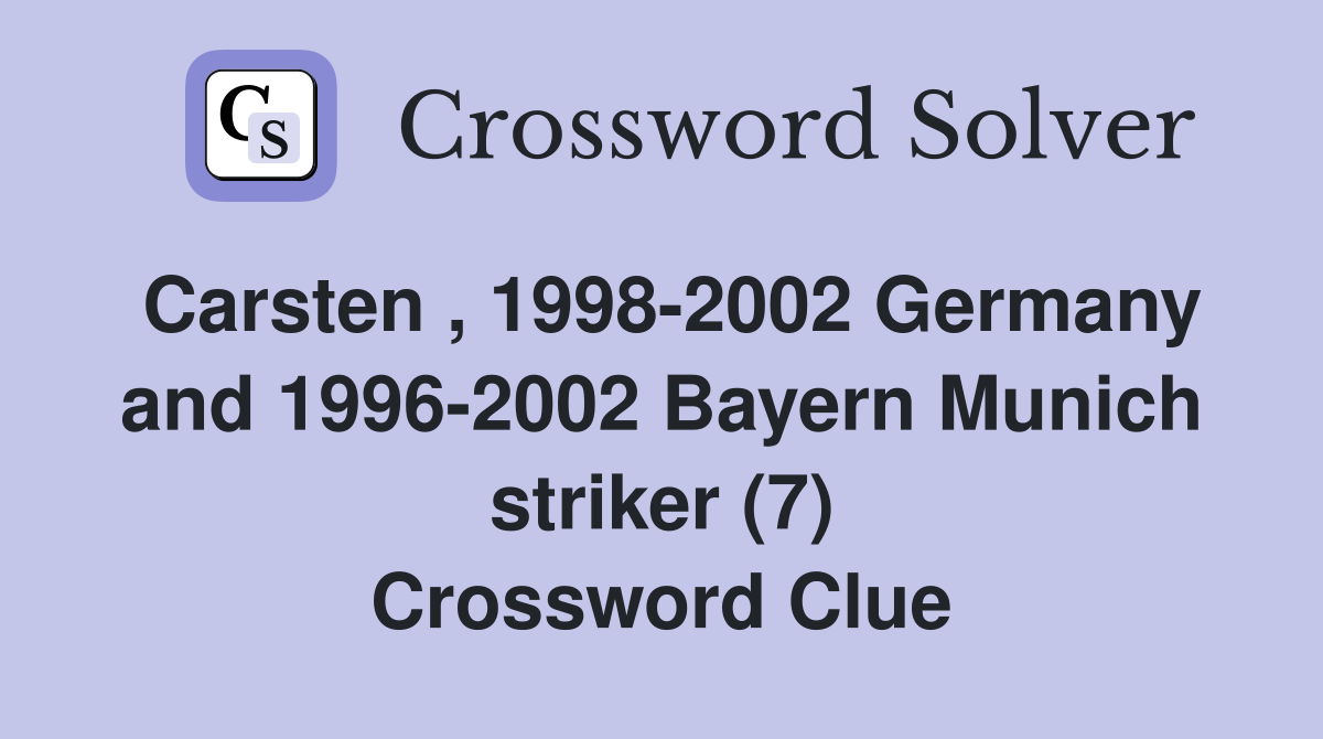 Carsten , 1998-2002 Germany and 1996-2002 Bayern Munich striker (7) Crossword Clue