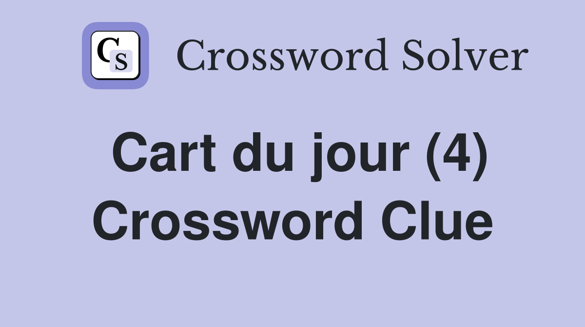 Cart du jour (4) Crossword Clue