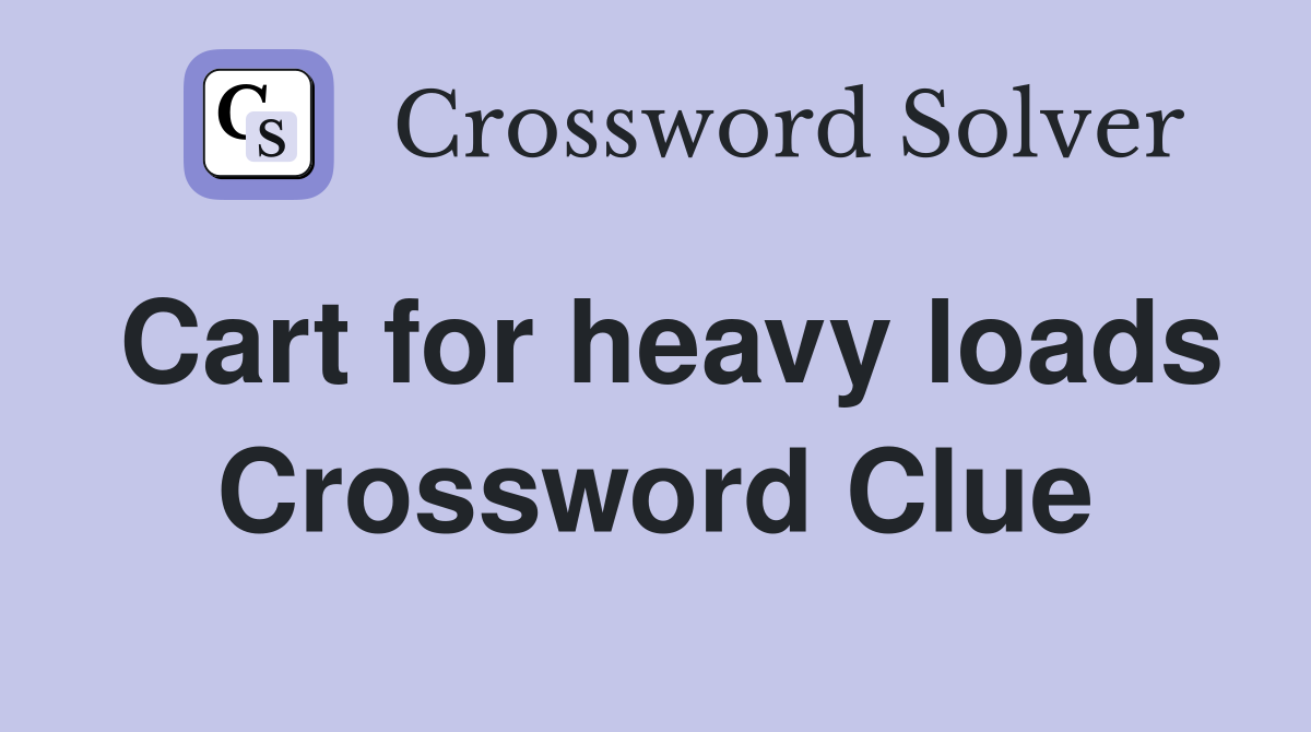 Cart for heavy loads Crossword Clue