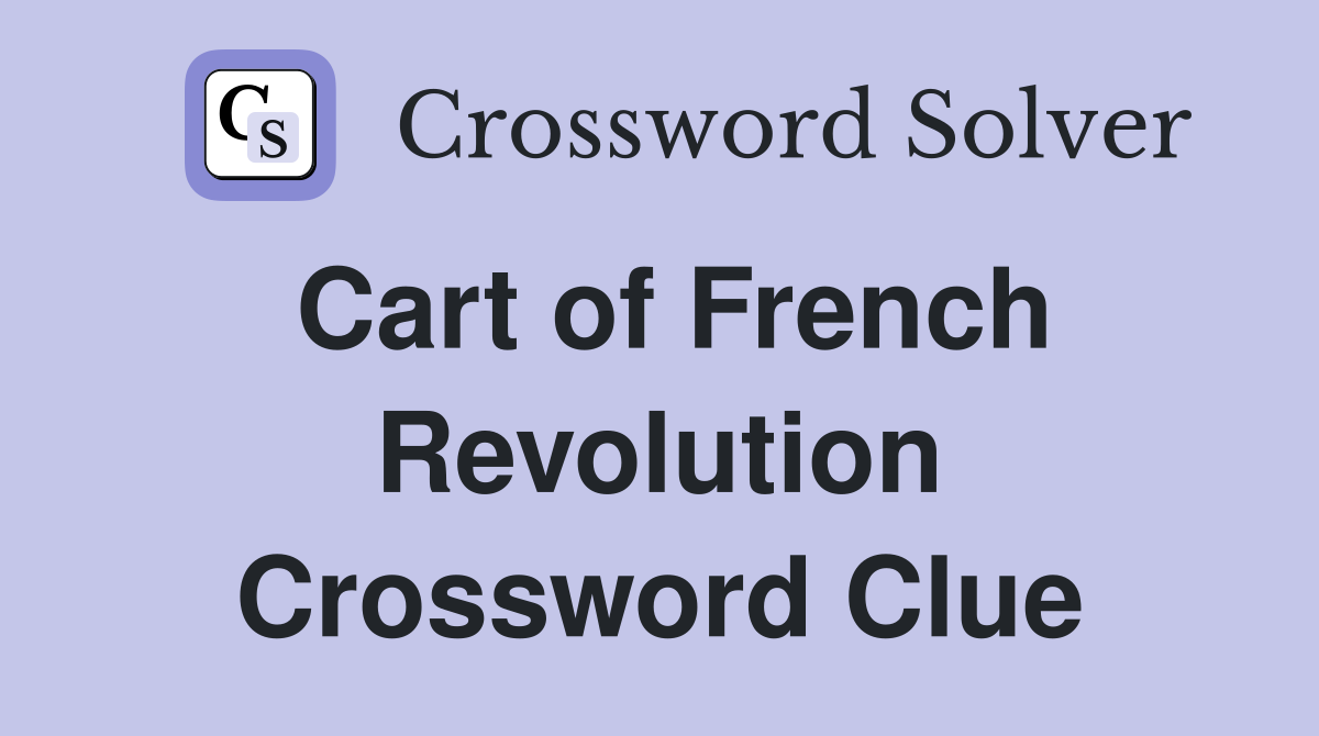 Cart of French Revolution Crossword Clue