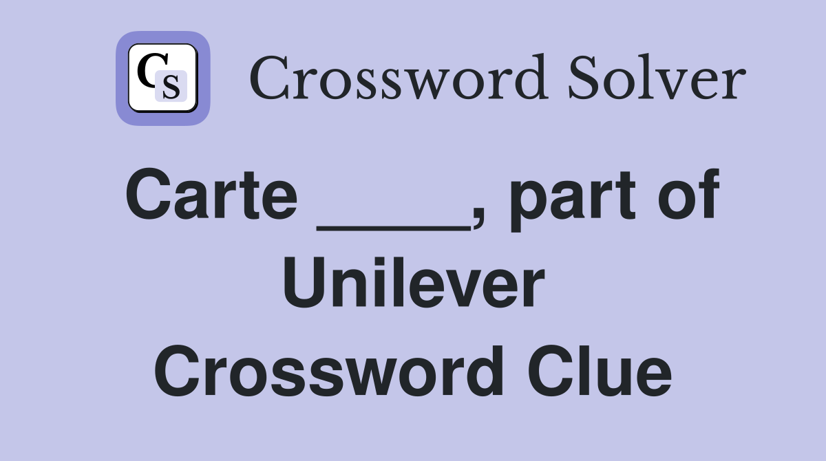 Carte ____, part of Unilever Crossword Clue