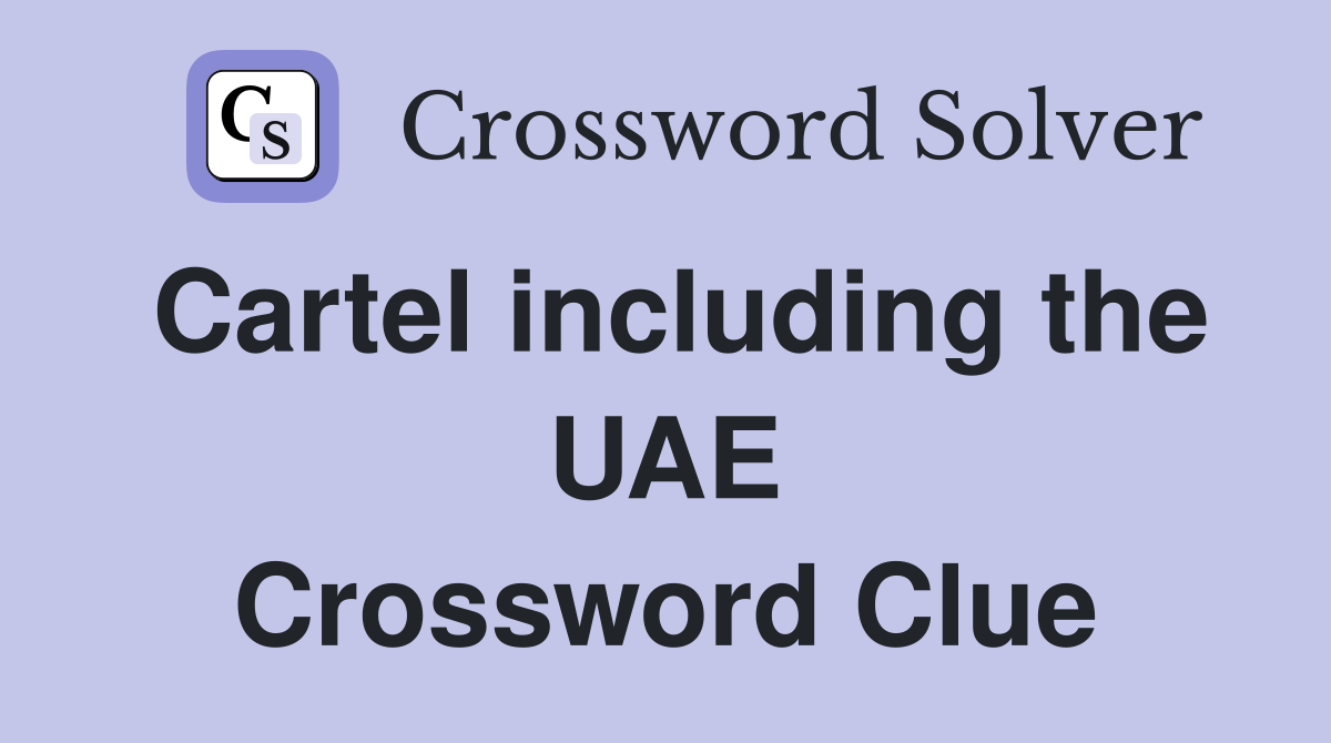 Cartel including the UAE Crossword Clue