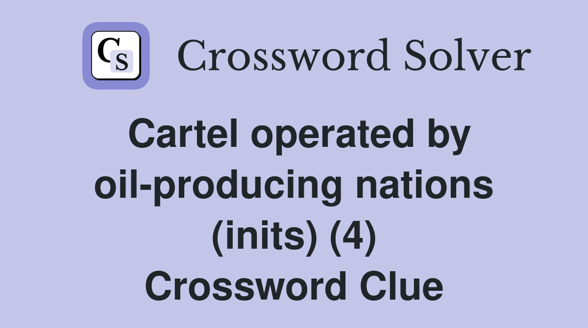 Cartel operated by oil-producing nations (inits) (4) Crossword Clue