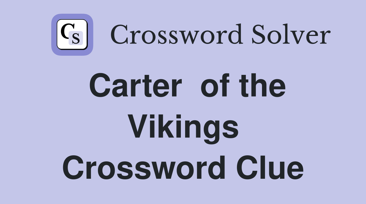 Carter  of the Vikings Crossword Clue