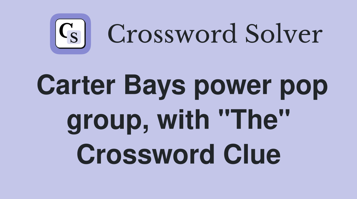 Carter Bays power pop group, with "The" Crossword Clue