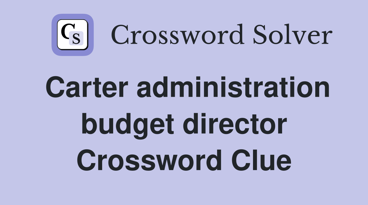 Carter administration budget director Crossword Clue