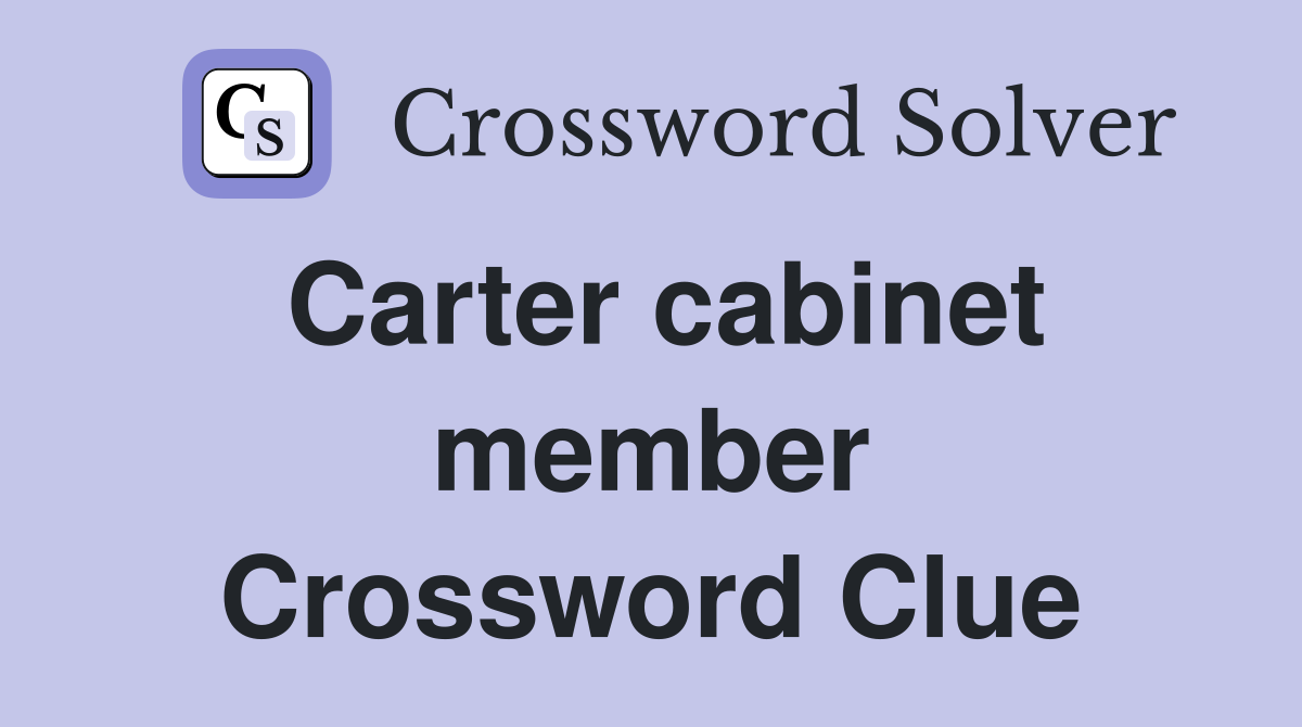 Carter cabinet member Crossword Clue