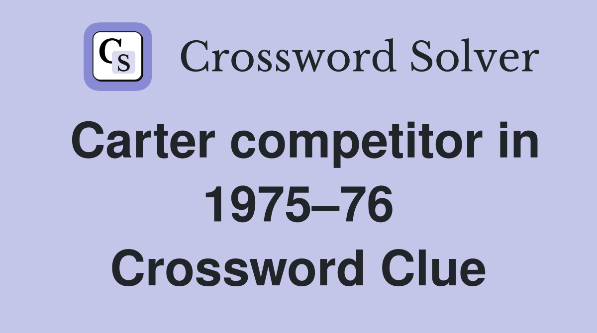 Carter competitor in 1975–76 Crossword Clue