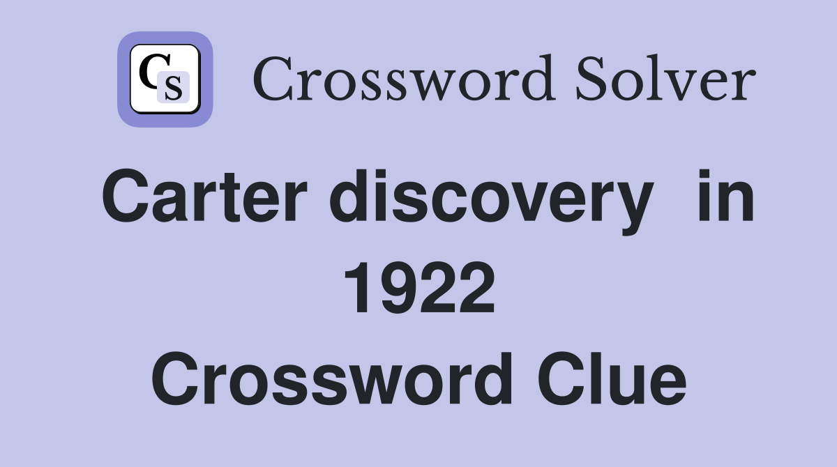 Carter discovery  in 1922 Crossword Clue