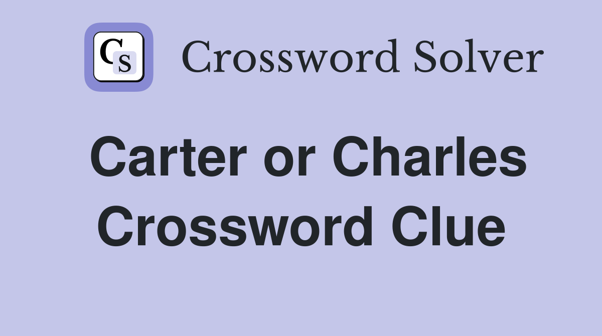 Carter or Charles Crossword Clue