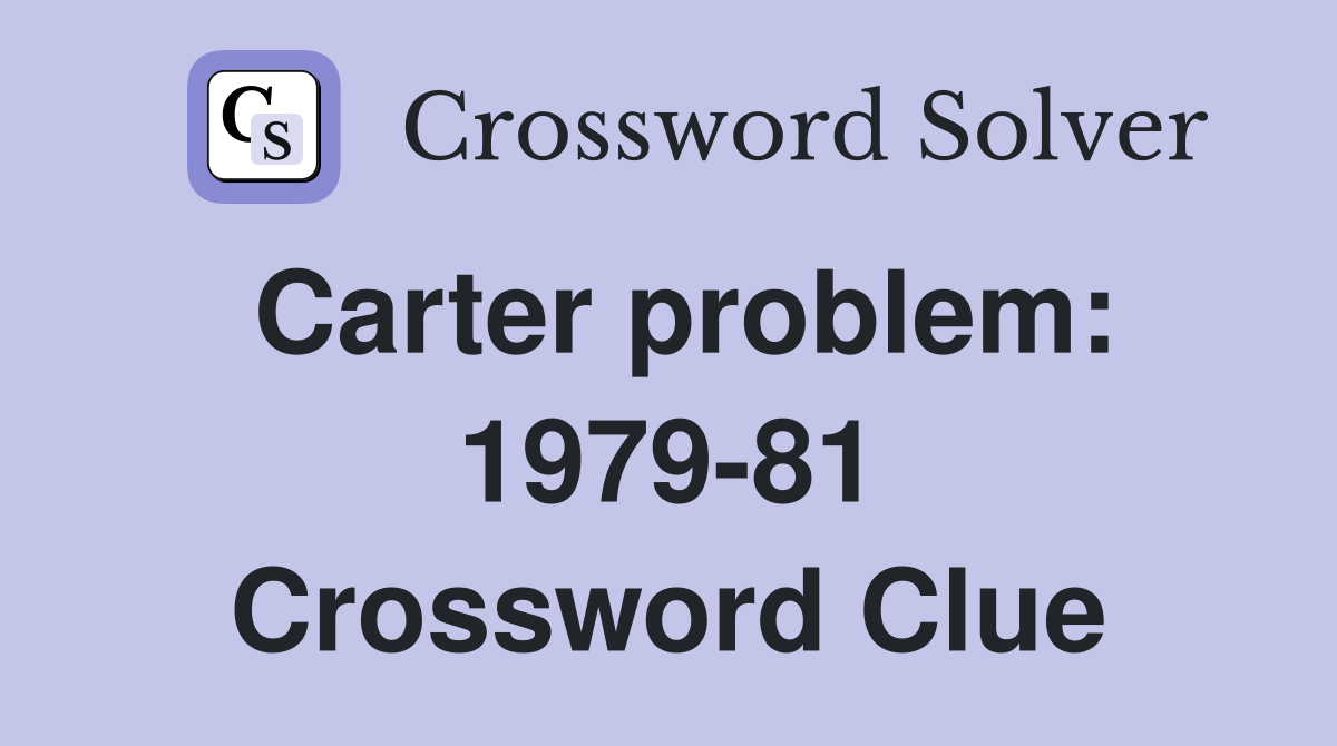 Carter problem: 1979-81 Crossword Clue