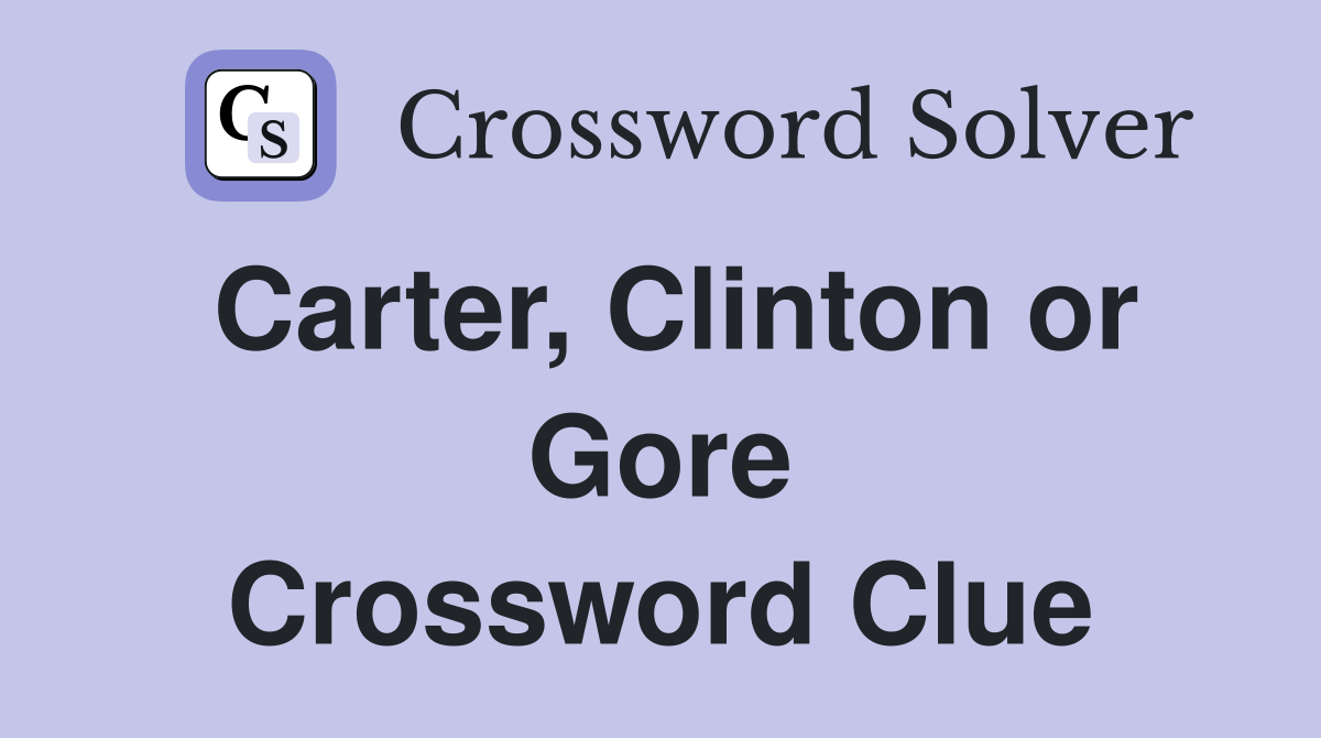Carter, Clinton or Gore Crossword Clue