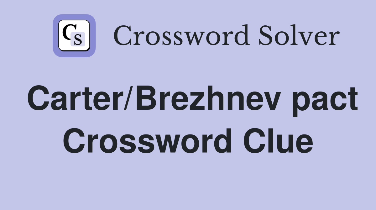 Carter/Brezhnev pact Crossword Clue