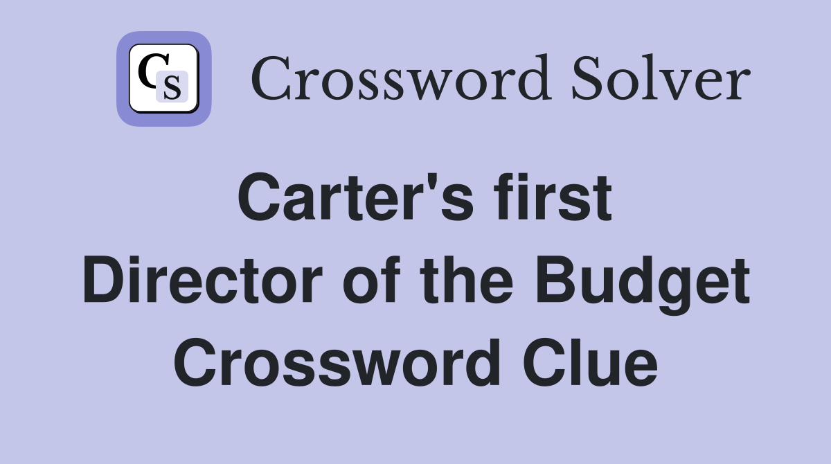 Carter's first Director of the Budget Crossword Clue