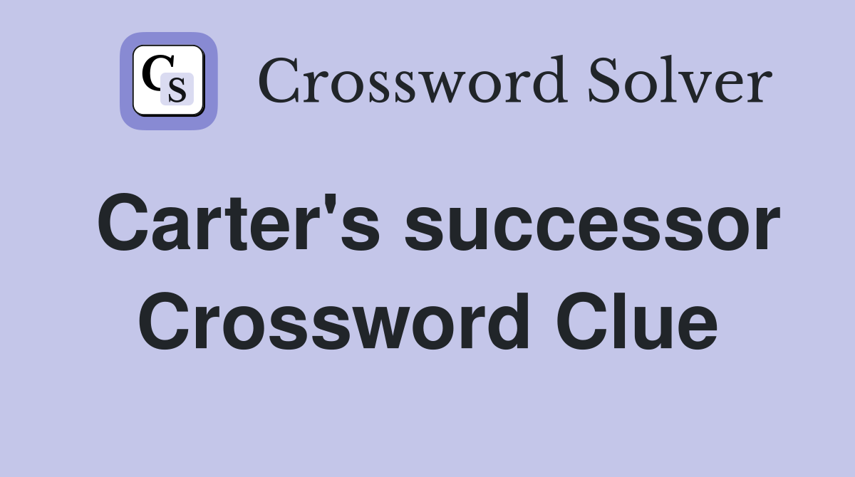 Carter's successor Crossword Clue