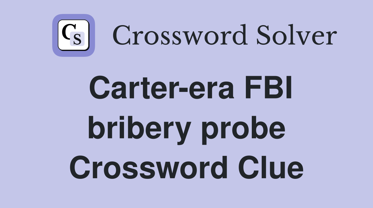 Carter-era FBI bribery probe Crossword Clue