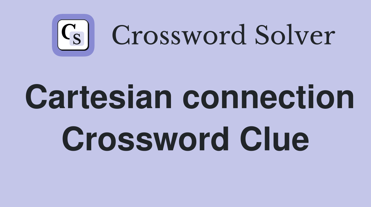 Cartesian connection Crossword Clue